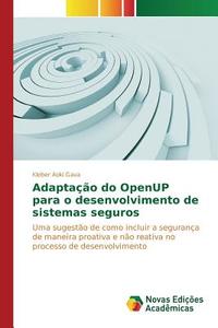 Adaptação do OpenUP para o desenvolvimento de sistemas seguros di Kleber Aoki Gava edito da Novas Edições Acadêmicas