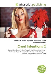 Cruel Intentions 2 di #Miller,  Frederic P. Vandome,  Agnes F. Mcbrewster,  John edito da Vdm Publishing House