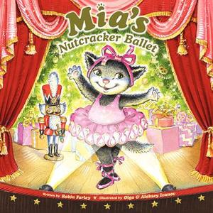 Mia's Nutcracker Ballet di Robin Farley edito da HARPERCOLLINS