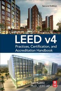 LEED v4 Practices, Certification, and Accreditation Handbook di Sam (Principle partner Kubba edito da Elsevier - Health Sciences Division