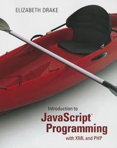 Introduction to JavaScript Programming with XML and PHP di Elizabeth Drake edito da Pearson Education (US)