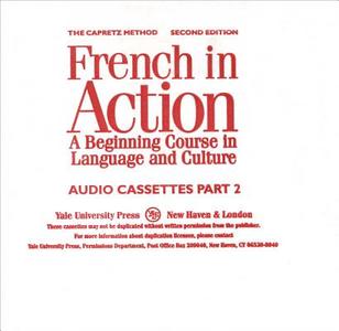 French in Action: A Beginning Course in Language and Culture, Second Edition: Audiocassettes, Part 2 di Pierre Capretz, Barry Lydgate edito da Yale University Press