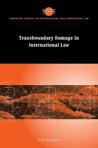 Transboundary Damage in International Law di Xue Hanqin, Hanqin Xue edito da Cambridge University Press