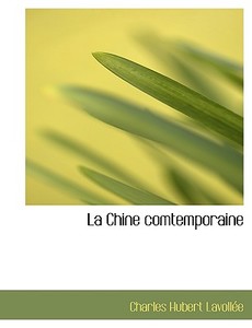 La Chine Comtemporaine di Charles Hubert Lavollee edito da Bibliolife