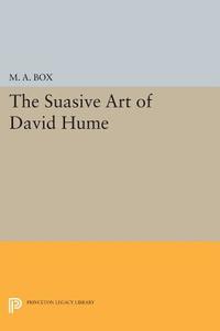The Suasive Art of David Hume di M. A. Box edito da Princeton University Press