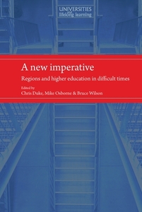 A New Imperative: Regions and Higher Education in Difficult Times di Chris Duke, Michael Osborne, Bruce Wilson edito da MANCHESTER UNIV PR
