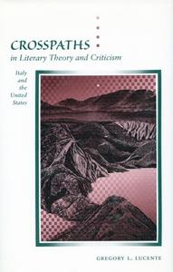 Crosspaths in Literary Theory and Criticism di Gregory L. Lucente edito da Stanford University Press