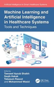 Machine Learning And Artificial Intelligence In Healthcare Systems edito da Taylor & Francis Ltd