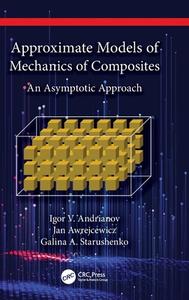 Approximate Models Of Mechanics Of Composites di Igor Andrianov, Jan Awrejcewicz, Galina Starushenko edito da Taylor & Francis Ltd