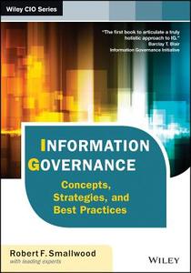Information Governance di Robert F. Smallwood edito da John Wiley & Sons