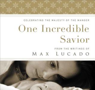 One Incredible Savior di Max Lucado edito da Tommy Nelson