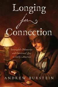 Longing For Connection di Andrew Burstein edito da Johns Hopkins University Press