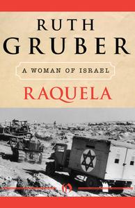 Raquela: A Woman of Israel di Ruth Gruber edito da OPEN ROAD MEDIA