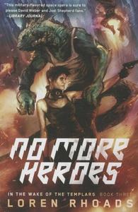 No More Heroes: In the Wake of the Templars, Book Three di Loren Rhoads edito da NIGHT SHADE BOOKS