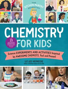 The Kitchen Pantry Scientist: Chemistry for Kids: Homemade Science Experiments and Activities Inspired by Awesome Chemis di Liz Lee Heinecke edito da QUARRY BOOKS