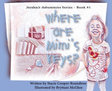 Where Are Mimi's Keys? di Stacie Cooper-Roundtree edito da MANHATTANVILLE COLLEGE MFA PRO