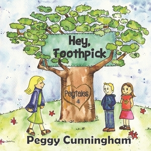 Hey, Toothpick di Peggy Cunningham edito da LIGHTNING SOURCE INC