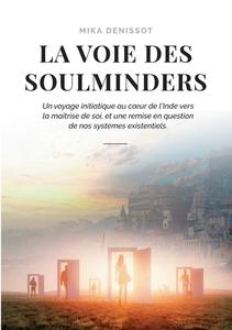 La voie des Soulminders di Mika Denissot edito da Books on Demand