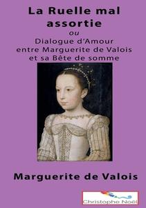 La Ruelle mal assortie di Marguerite (de) Valois, Marguerite (de) France, Christophe Noël edito da Books on Demand