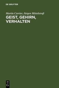 Geist, Gehirn, Verhalten di Martin Carrier, Jürgen Mittelstraß edito da De Gruyter