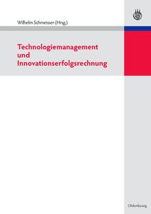 Technologiemanagement und Innovationserfolgsrechnung edito da De Gruyter Oldenbourg