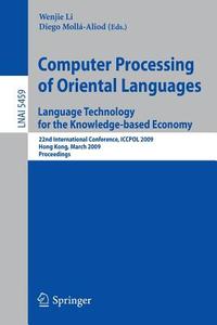 Computer Processing of Oriental Languages: Language Technology for the Knowledge-based Economy edito da Springer-Verlag GmbH