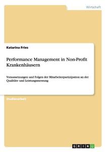 Performance Management in Non-Profit Krankenhäusern di Katarina Fries edito da GRIN Publishing