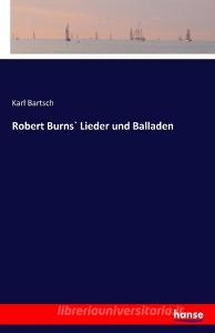 Robert Burns` Lieder und Balladen di Karl Bartsch edito da hansebooks