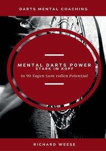 Mental Darts Power -Stark im Kopf- di Richard Weese edito da Books on Demand