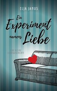 Ein Experiment namens Liebe di Elja Janus edito da Books on Demand