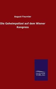 Die Geheimpolizei auf dem Wiener Kongress di August Fournier edito da TP Verone Publishing