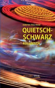 Quietschschwarz di Karsten-Thilo Raab edito da Westflügel Verlag