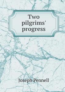 Two Pilgrims' Progress di Joseph Pennell edito da Book On Demand Ltd.