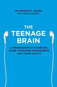 The Teenage Brain di Frances E. Jensen edito da HarperCollins Publishers