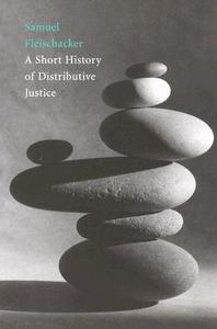 Fleischacker, S: A Short History of Distributive Justice di Samuel Fleischacker edito da Harvard University Press