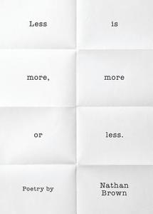 Less Is More, More or Less. di Nathan Brown edito da Mezcalita Press, LLC