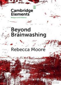 Beyond Brainwashing di Rebecca Moore edito da Cambridge University Press
