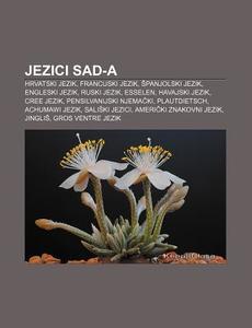 Jezici Sad-a: Hrvatski Jezik, Francuski di Izvor Wikipedia edito da Books LLC, Wiki Series