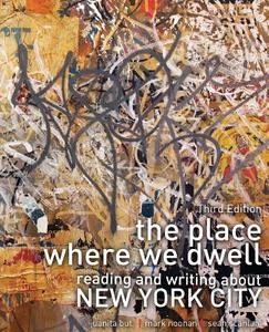 The Place Where We Dwell: Reading and Writing about New York City di But Et Al edito da KENDALL HUNT PUB CO