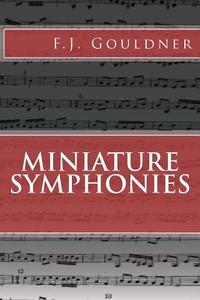 Miniature Symphonies di F. J. Gouldner edito da Createspace
