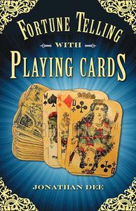 Fortune Telling with Playing Cards di Jonathan (Jonathan Dee) Dee edito da Hampton Roads Publishing Co