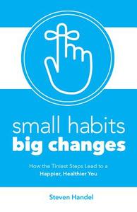 Small Habits, Big Changes di Steven Handel edito da Ulysses Press