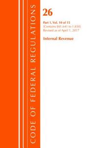 Code Of Federal Regulations, Title 26 Internal Revenue 1.641-1.850, Revised As Of April 1, 2017 di Office of the Federal Register edito da Rowman & Littlefield