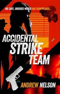 Accidental Strike Team di Andrew Nelson edito da Sid Harta Publishers
