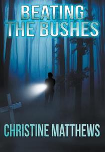 Beating the Bushes di Christine Matthews edito da CROSSROAD PR