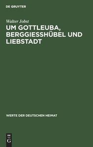 Um Gottleuba, Berggiesshübel und Liebstadt di Walter Jobst edito da De Gruyter