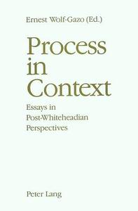 Process in Context: Essays in Post-Whiteheadian Perspectives edito da P.I.E.