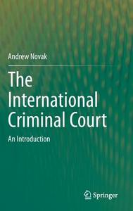 The International Criminal Court di Andrew Novak edito da Springer International Publishing