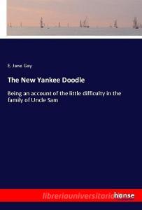The New Yankee Doodle di E. Jane Gay edito da hansebooks