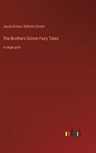 The Brothers Grimm Fairy Tales di Jacob Grimm, Wilhelm Grimm edito da Outlook Verlag